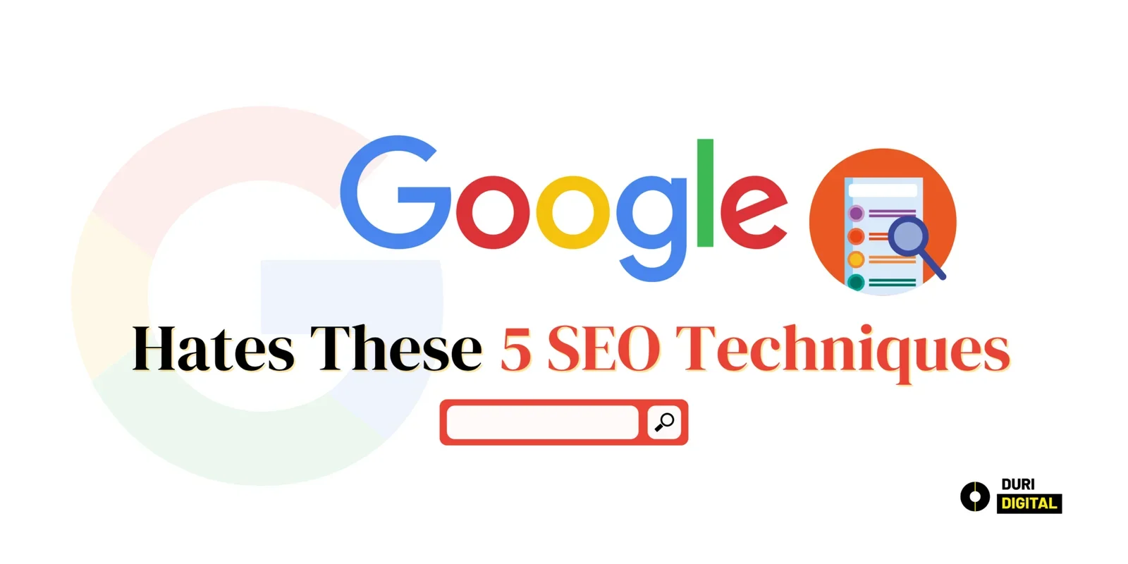 Google Hates Usage of These 5 SEO Techniques